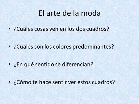 El arte de la moda ¿Cuáles cosas ven en los dos cuadros?