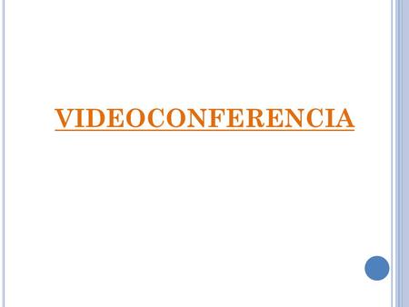 VIDEOCONFERENCIA.