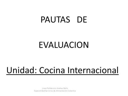 PAUTAS DE EVALUACION Unidad: Cocina Internacional