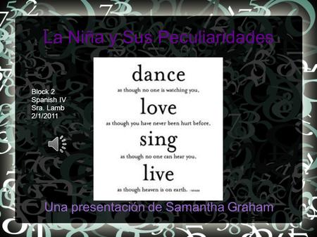 La Niña y Sus Peculiaridades Una presentación de Samantha Graham Block 2 Spanish IV Sra. Lamb 2/1/2011.