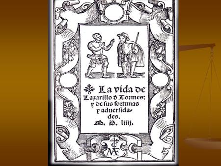 “La vida de Lazarillo de Tormes y de sus fortunas y adversidades” es más conocida como Lazarillo de Tormes Es una novela española anónima, escrita en primera.