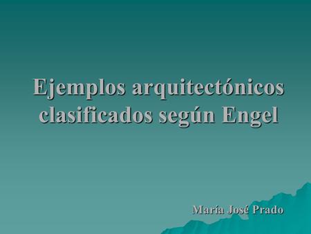 Ejemplos arquitectónicos clasificados según Engel