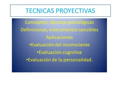 TECNICAS PROYECTIVAS Conceptos, técnicas psicológicas