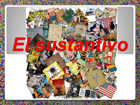 El sustantivo.