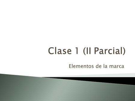 Clase 1 (II Parcial) Elementos de la marca.