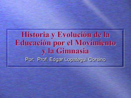 Historia y Evolución de la Educación por el Movimiento y la Gimnasia
