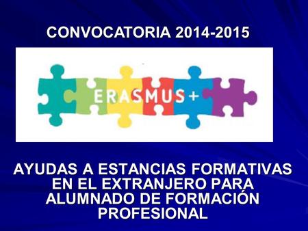 AYUDAS A ESTANCIAS FORMATIVAS EN EL EXTRANJERO PARA ALUMNADO DE FORMACIÓN PROFESIONAL CONVOCATORIA 2014-2015.