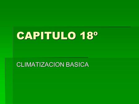 CAPITULO 18º CLIMATIZACION BASICA.