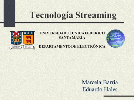 Tecnología Streaming Marcela Barría Eduardo Hales