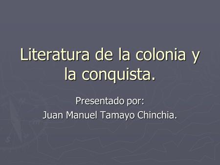 Literatura de la colonia y la conquista.