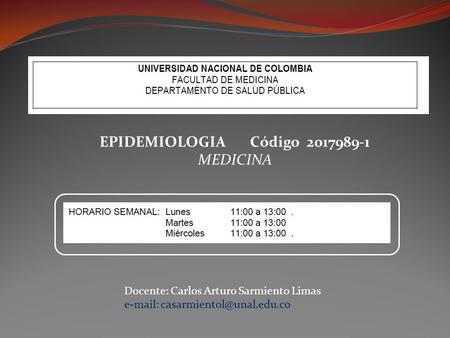 EPIDEMIOLOGIA Código 2017989-1 MEDICINA Docente: Carlos Arturo Sarmiento Limas
