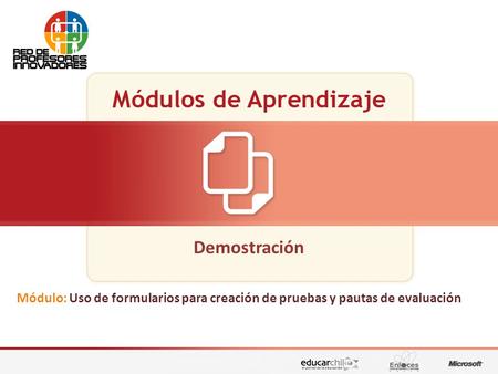 Demostración Módulo: Uso de formularios para creación de pruebas y pautas de evaluación.
