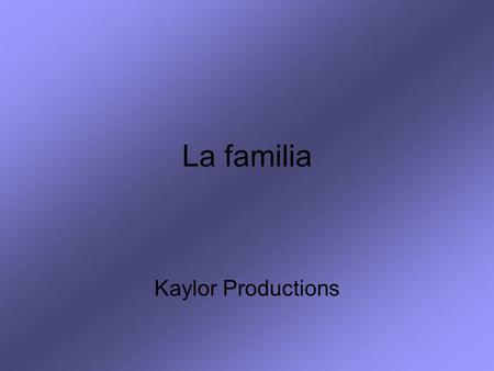 La familia Kaylor Productions. For this review you will need a piece of paper and a pencil. Read the English word or phrase. Write down the Spanish equivalent.