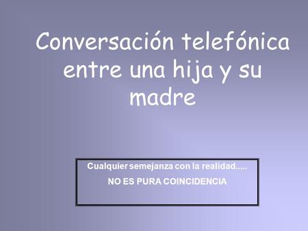 Cualquier semejanza con la realidad..... NO ES PURA COINCIDENCIA
