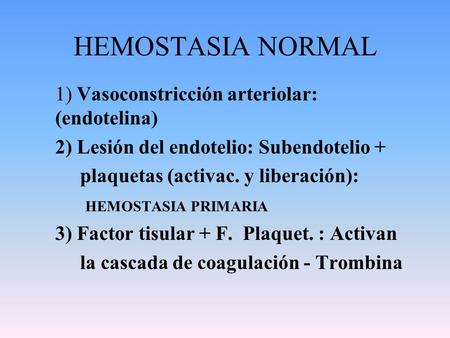 HEMOSTASIA NORMAL 1) Vasoconstricción arteriolar: (endotelina)