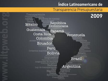 Transparencia Presupuestaria Más transparentes, más democráticos y más equitativos en la distribución de su riqueza. Promueve el monitoreo y una mejor.