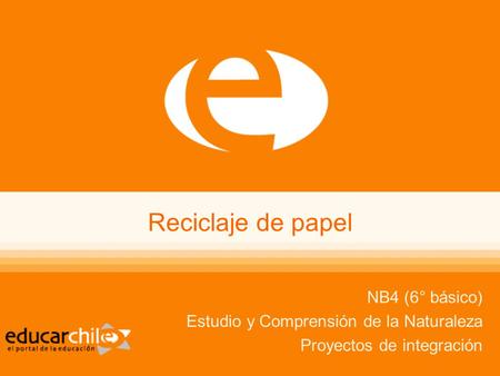 Reciclaje de papel NB4 (6° básico)