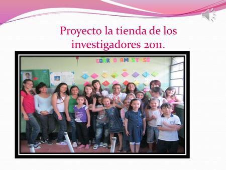 Proyecto la tienda de los investigadores 2011. El maestro que contemplaba y reflexionaba su existencia y por eso diferenciaba lo que pensaba y lo que.