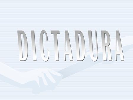 Características -Es un régimen de gobierno, en el cual el poder se centra en tono de la figura se un solo individuo, el Dictador. - Se caracteriza por.