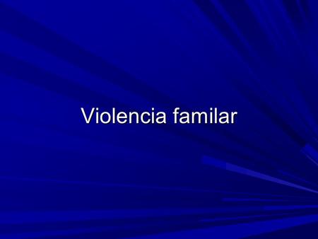 Violencia familar.