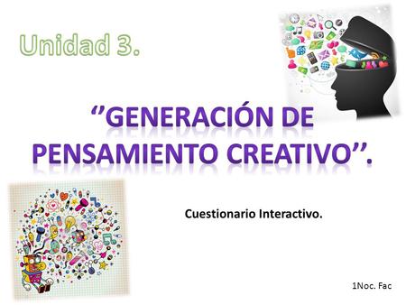 ‘’Generación de pensamiento creativo’’.