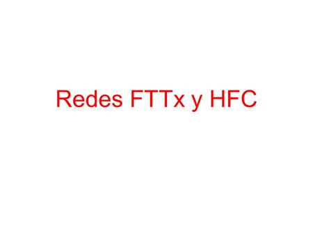 Redes FTTx y HFC. xDSL Modalidades Torre protocolos xDSL.