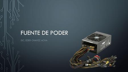 Fuente de poder Isc. Eder chavez acha.