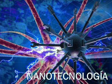 Nanotecnología.
