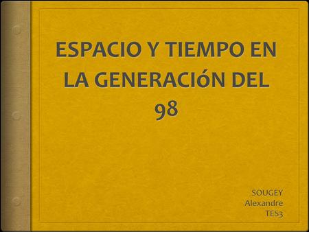 Problemática: ¿Qué ideas relacionadas con el espacio y el tiempo, reflejaba Azorín en sus obras respecto al concepto de España?