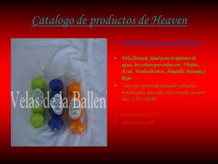 Catalogo de productos de Heaven Vela flotante Perfumada Multicolor Vela flotante, ideal para recipientes de agua, los colores por orden son : Violeta,