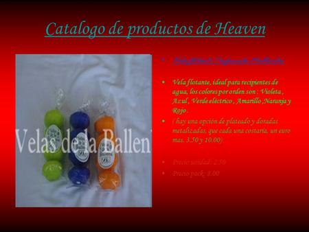 Catalogo de productos de Heaven Vela flotante Perfumada Multicolor Vela flotante, ideal para recipientes de agua, los colores por orden son : Violeta,