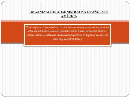 ORGANIZACIÓN ADMINISTRATIVA ESPAÑOLA EN AMÉRICA