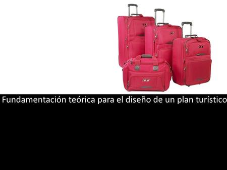 Fundamentación teórica para el diseño de un plan turístico