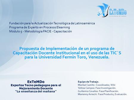 Propuesta de Implementación de un programa de Capacitación Docente Institucional en el uso de las TIC´S para la Universidad Fermín Toro, Venezuela. ExTeMDo.