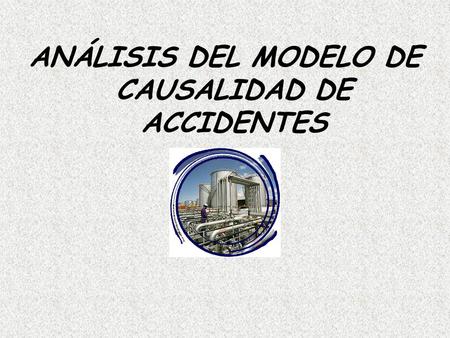 ANÁLISIS DEL MODELO DE CAUSALIDAD DE ACCIDENTES
