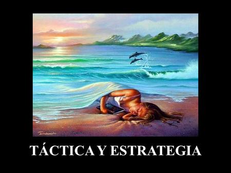 TÁCTICA Y ESTRATEGIA.