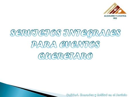 ALQUILERES Y LOGISTICA SIEQ. ALQUILERES Y LOGISTICA SIEQ Es una empresa pensada para ti, pues nos encargamos de toda la logística y organización de tu.