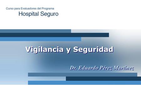 Dr. Eduardo Pérez Martínez Vigilancia y Seguridad.