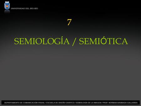 7 SEMIOLOGÍA / SEMIÓTICA.