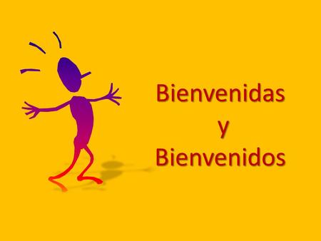 Bienvenidas y Bienvenidos