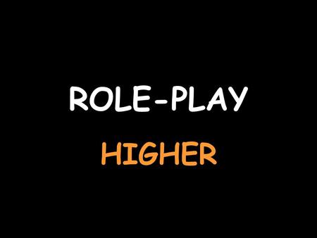 ROLE-PLAY HIGHER Mandar objeto, dirección, pagar ¿Me lo puede mandar? Mi dirección es … Le mando un cheque por los gastos de correo. Contesta a la pregunta.