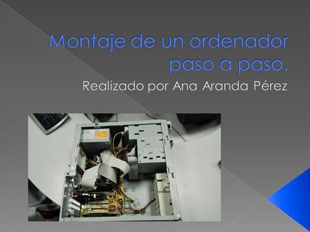  Montamos la fuente de alimentación en la caja, en el espacio que todas las cajas tienen asignado para ella. Después colocaremos los tornillos para sujetarla.