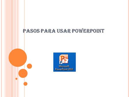 PASOS PARA USAR POWERPOINT