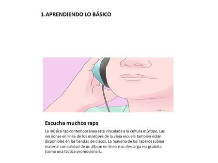 1.APRENDIENDO LO BÁSICO Escucha muchos raps