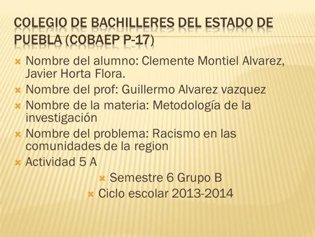  Nombre del alumno: Clemente Montiel Alvarez, Javier Horta Flora.  Nombre del prof: Guillermo Alvarez vazquez  Nombre de la materia: Metodología de.