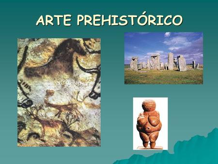 ARTE PREHISTÓRICO.