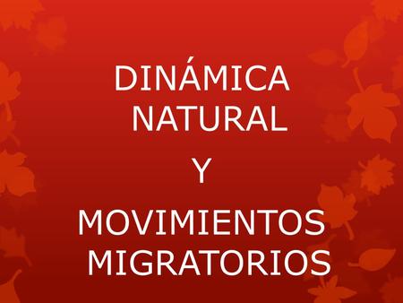 DINÁMICA NATURAL Y MOVIMIENTOS MIGRATORIOS