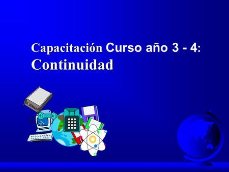 Capacitación Capacitación Curso año 3 - 4 :Continuidad.