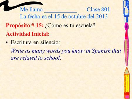 Me llamo ___________ Clase 801 La fecha es el 15 de octubre del 2013