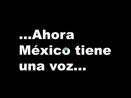 ...Ahora México tiene una voz... M a g a z i n e.